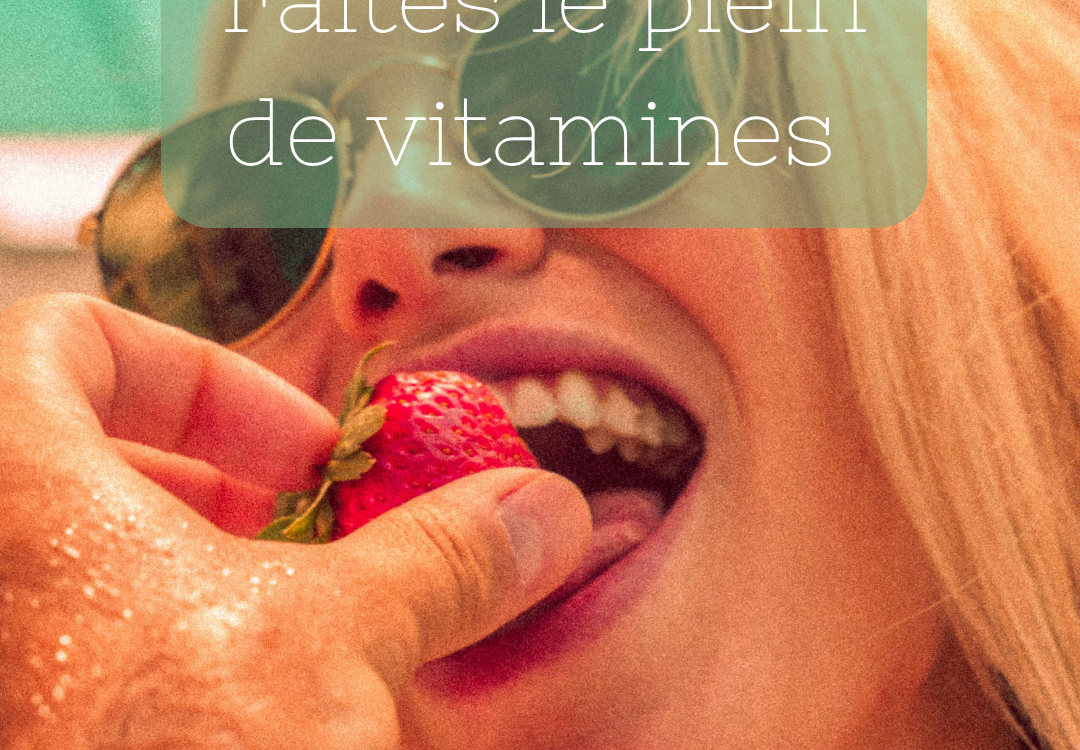 Faites le plein de vitamines !